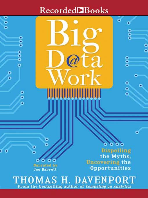 Title details for Big Data at Work by Thomas H. Davenport - Available